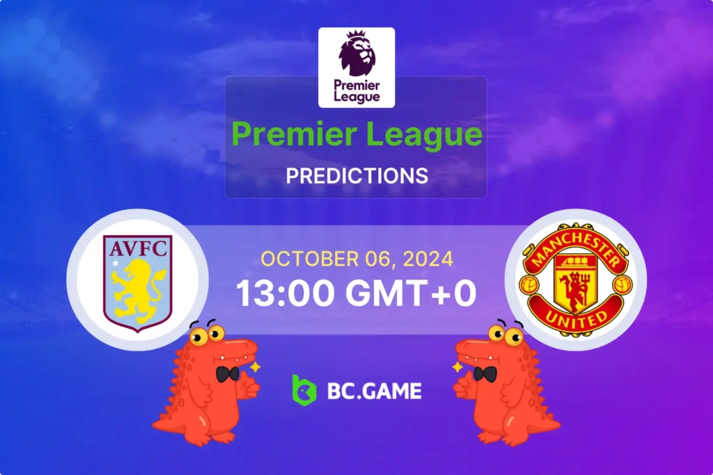 Aston Villa vs Manchester United: Premier League Match Betting Odds and Prediction for October 6, 2024.