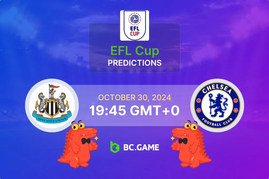 Newcastle United vs Chelsea Prediction, Odds, and Expert Betting Tips - EFL Cup Showdown on 30/10/2024.