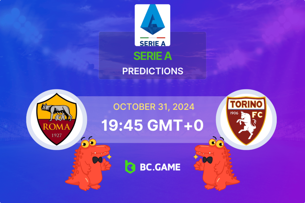 AS Roma vs Torino Prediction, Odds, Betting Tips – Serie A – 31/10/2024