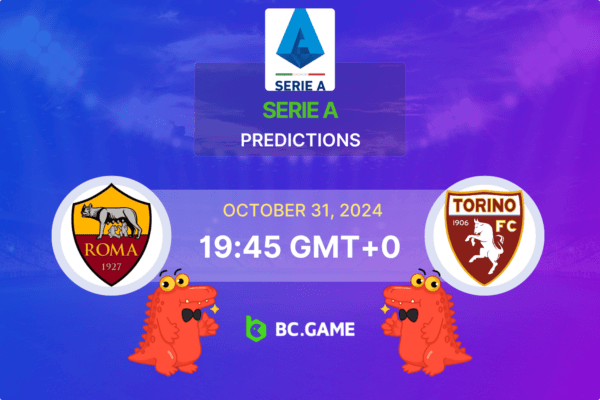 AS Roma vs Torino Prediction, Odds, Betting Tips – Serie A – 31/10/2024