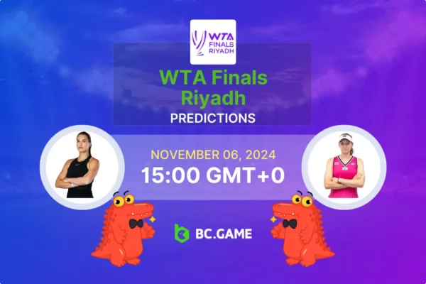 Арина Соболенко – Елена Рыбакина: Прогноз, коэффициенты, советы по ставкам – WTA Finals 06/11/2024