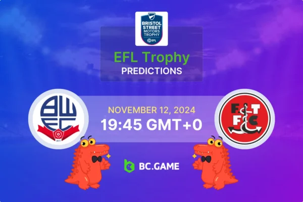 Bolton Wanderers vs Fleetwood Town Prediction, Odds, Betting Tips – EFL Trophy 12/11/2024