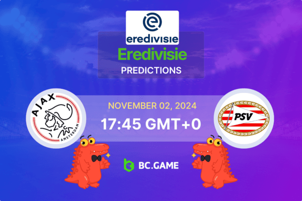 Ajax vs PSV Prediction, Odds, Betting Tips – Eredivisie 02/11/2024