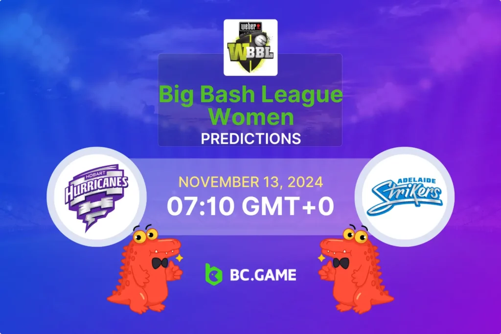 Hobart Hurricanes vs Adelaide Strikers: Expert Predictions and Betting Insights for 13/11/2024.