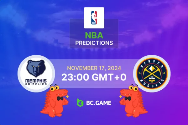 Memphis Grizzlies vs Denver Nuggets Prediction, Odds, Betting Tips – NBA 17/11/2024