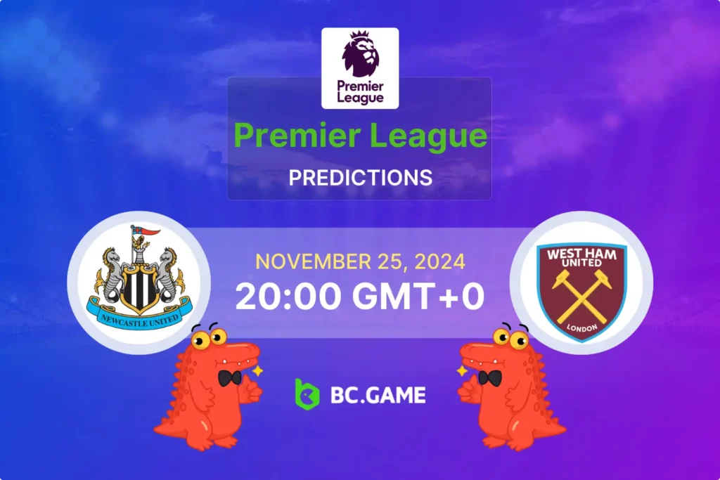 Newcastle United vs West Ham United Prediction, Odds, Betting Tips – Premier League 25/11/2024