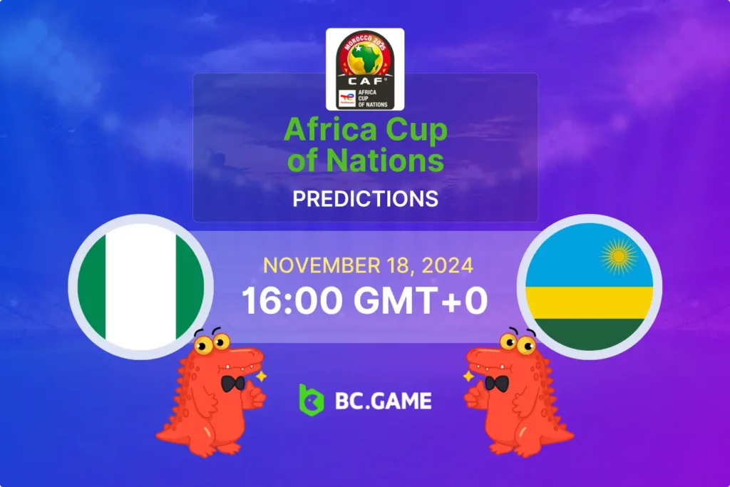 Nigeria vs Rwanda Betting Tips & Prediction - 18/11/2024.