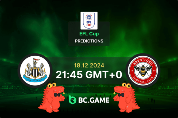 Newcastle vs Brentford Prediction, Odds, Betting Tips – EFL Cup 18/12/2024