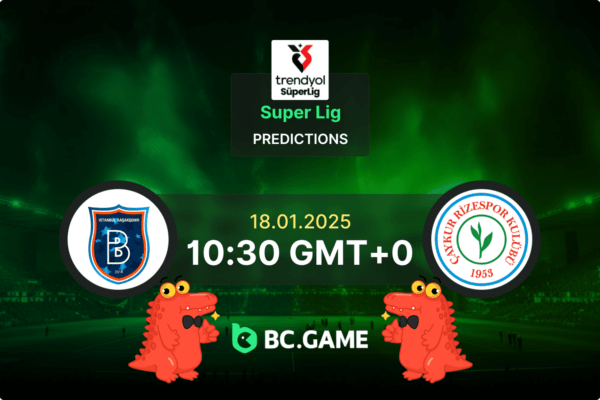 Basaksehir vs Rizespor Prediction, Odds, Betting Tips – Turkey Super Lig 18/01/2025