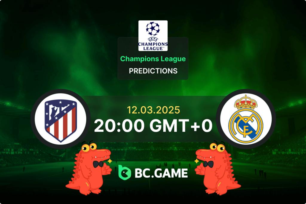 Atletico Madrid vs Real Madrid Prediction, Odds, Betting Tips – UEFA Champions League 12/03/2025