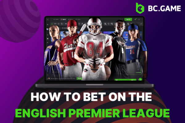 How To Bet On The English Premier League: Guide by BC.Game