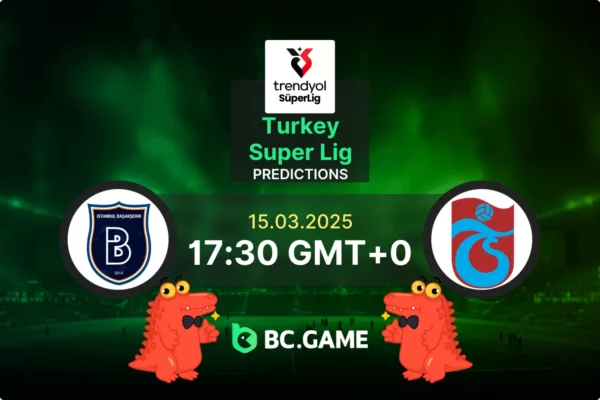 Istanbul Basaksehir vs Trabzonspor Prediction, Odds, Betting Tips – Turkish Super Lig 15/03/2025