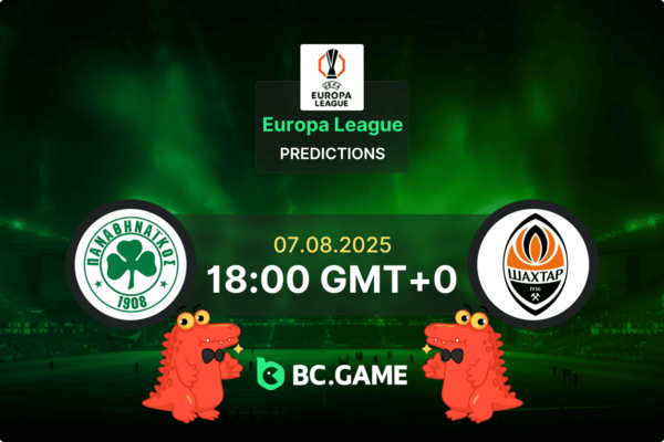 «Панатинаикос» — «Шахтер»: прогноз, коэффициенты, советы по ставкам — Лига Европы 07.08.2025