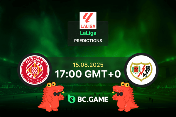Girona vs Rayo Vallecano Pronóstico: cuotas y consejos de apuestas  – La Liga 15/08/2025