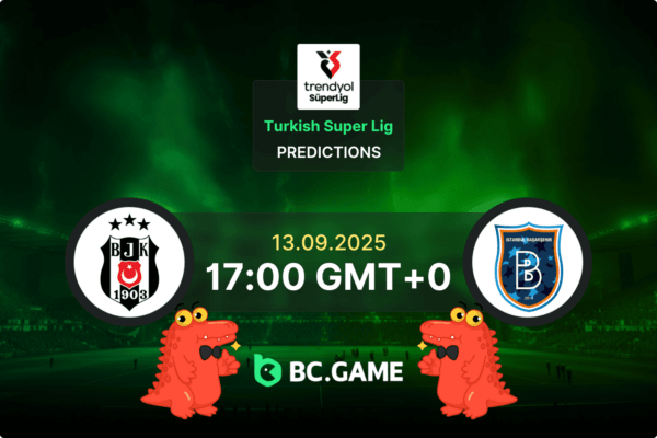 Besiktas vs Basaksehir Predicción: probabilidades y consejos de apuestas – Superliga turca 13/09/2025