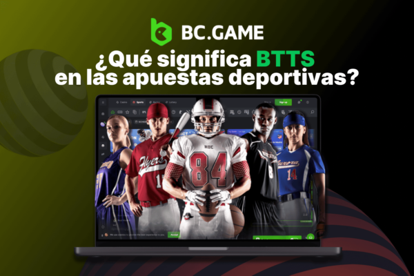 ¿Qué significa BTTS en las apuestas deportivas?