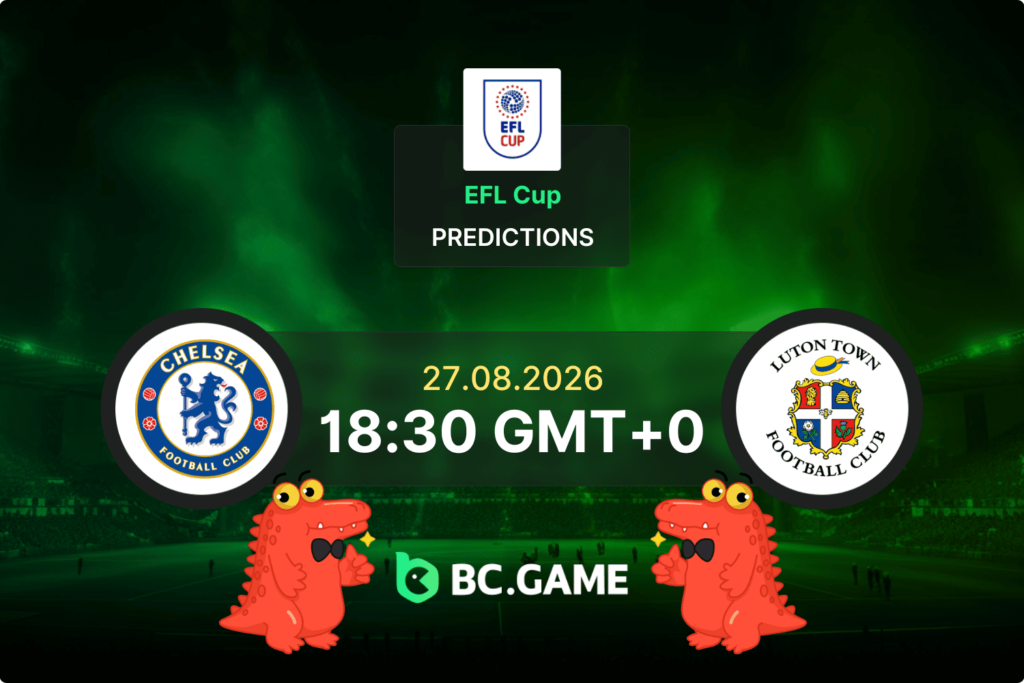 Match prediction for the Chelsea vs Luton game at EFL Cup 1/32-finals 2026.
